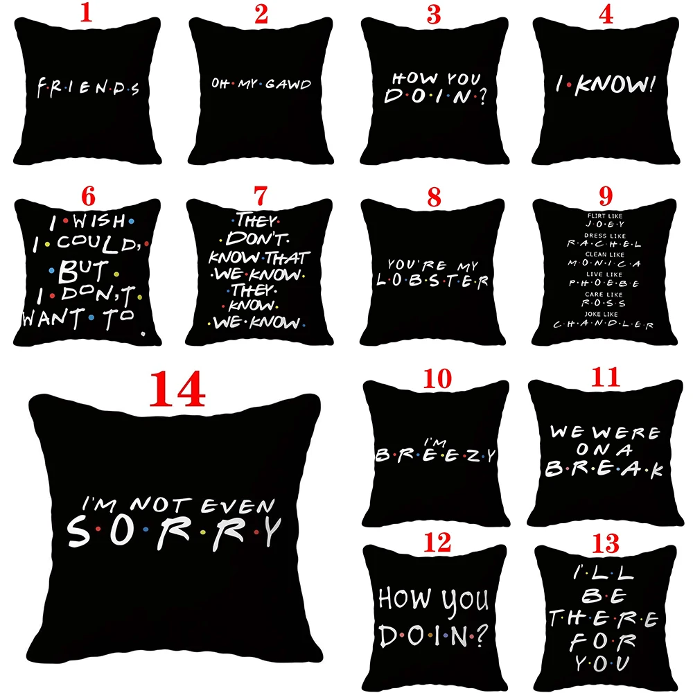 Home Decor Classic Friends TV Show Funny Quotes Print Black Pillowcase Square Letter Pillowcase
Home Decor Classic Friends TV Show Funny Quotes Print Black Pillowcase Square Letter Pillowcase