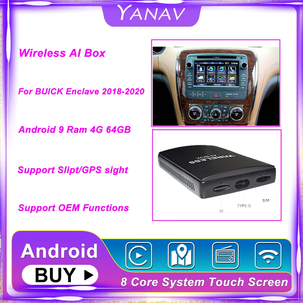 Carplay Wireless Ai Box Dual Bluetooth Android 9 For BUICK Enclave 2018-2020 Auto Car Radio Multimedia Player Smart Box HDMI
Carplay Wireless Ai Box Dual Bluetooth Android 9 For BUICK Enclave 2018-2020 Auto Car Radio Multimedia Player Smart Box HDMI