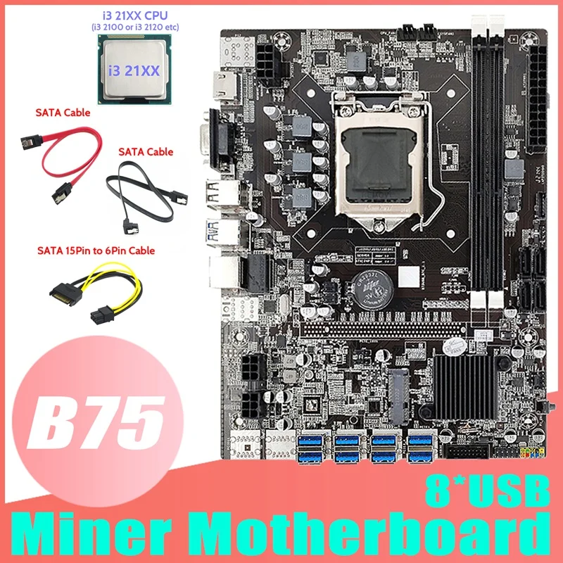B75 ETH Mining Motherboard 8XUSB+I3 21XX CPU+2XSATA Cable+SATA 15Pin To 6Pin Cable LGA1155 B75 USB Miner Motherboard
B75 ETH Mining Motherboard 8XUSB+I3 21XX CPU+2XSATA Cable+SATA 15Pin To 6Pin Cable LGA1155 B75 USB Miner Motherboard
