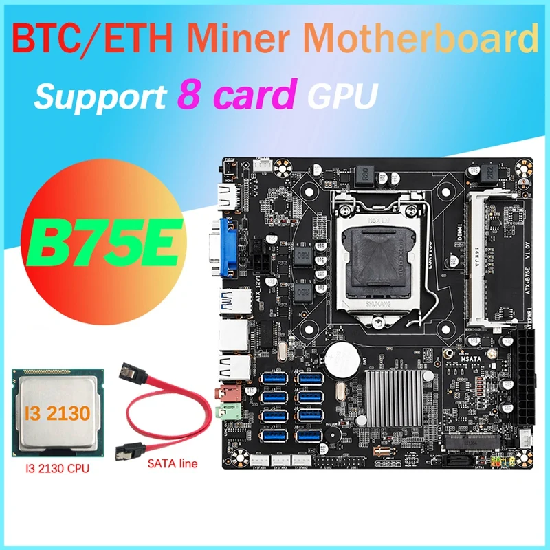 NEW-B75E 8 Card BTC Mining Motherboard+I3 2130 CPU+SATA Cable 8X USB3.0 To Pcle 1X B75 Chip LGA1155 DDR3 RAM MSATA ETH Miner
NEW-B75E 8 Card BTC Mining Motherboard+I3 2130 CPU+SATA Cable 8X USB3.0 To Pcle 1X B75 Chip LGA1155 DDR3 RAM MSATA ETH Miner