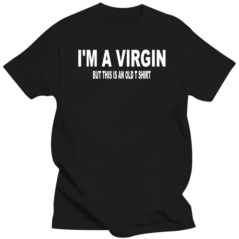 

IM A Virgin But This Is An Old Men Funny T Shirt Slogan Birthday Xmas 2019 New Fashion Low Price O-Neck Men Tees Neon T Shirts