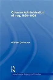 Ottoman Administration of Iraq, 1890-1908 english books world history civilizations states
Ottoman Administration of Iraq, 1890-1908 english books world history civilizations states