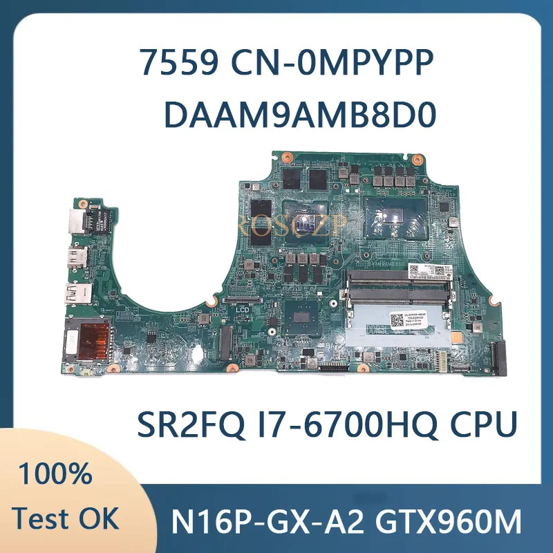 

CN-0MPYPP 0MPYPP MPYPP For Dell Inspiron 15 7559 Laptop Motherboard DAAM9AMB8D0 Mainboard With I7-6700HQ N16P-GX-A2 4G 100% Test