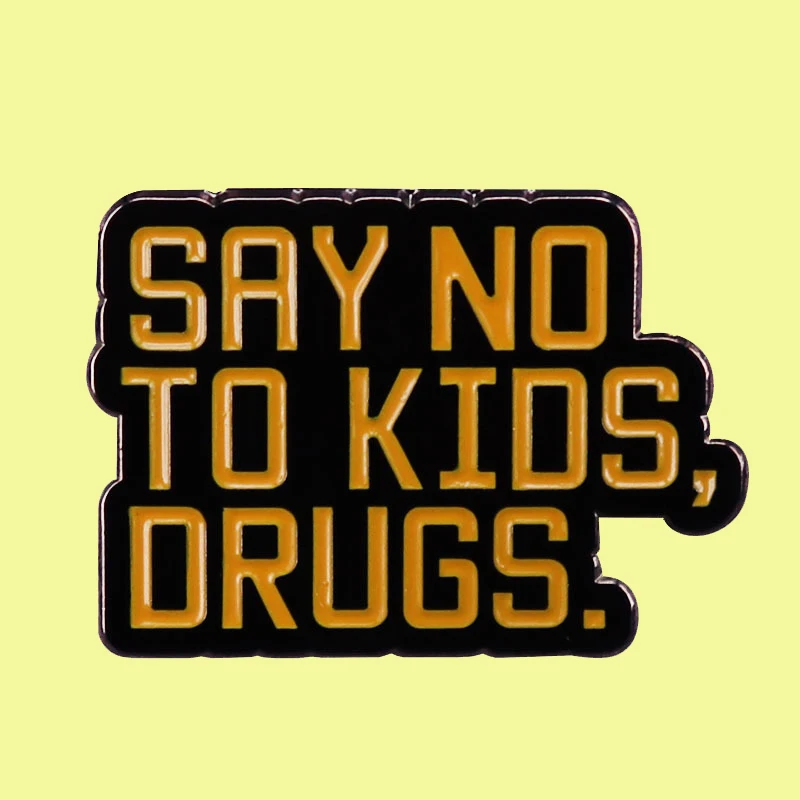 Creative Badge SAY NO TO KIDS Teenagers' Physical and Mental Health Protection Tips Quotes Pin Brooch Hard Enamel Pins
Creative Badge SAY NO TO KIDS Teenagers' Physical and Mental Health Protection Tips Quotes Pin Brooch Hard Enamel Pins
