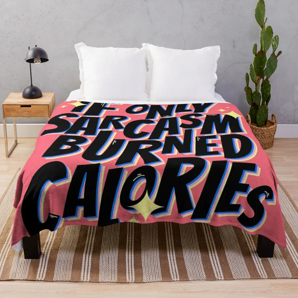 

If only sarcasm burned calories Throw Blanket