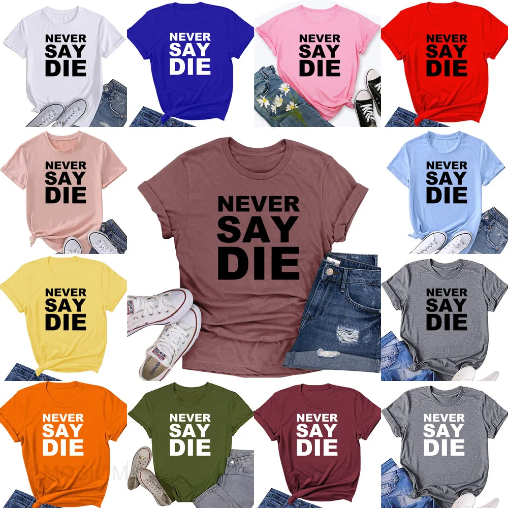 NEVER SAY DIE Women's Printing O-Neck Simple T-Shirt Summer Casual Basic Short-Sleeved top ZK068
NEVER SAY DIE Women's Printing O-Neck Simple T-Shirt Summer Casual Basic Short-Sleeved top ZK068
