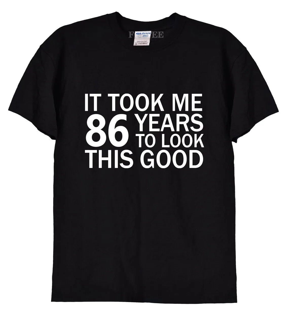 

It Took Me 86 88 Years To Look This Good Funny T Shirts For Men And Women Novelty Gifts Tee Shirts Retro Cotton Tops Shirts