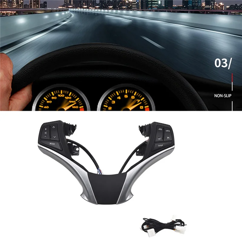 Cruise Control Switch Steering Wheel Multimedia Audio Button for Toyota Yaris Vios 2013-2016 84250-0D120 with Harness
Cruise Control Switch Steering Wheel Multimedia Audio Button for Toyota Yaris Vios 2013-2016 84250-0D120 with Harness