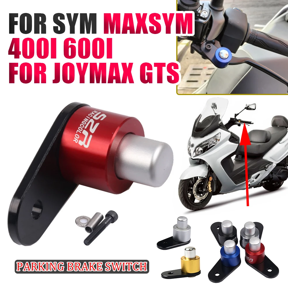 For SYM MAXSYM 400i 400 600i Joymax Z 300i GTS 250 250i Motorcycle Accessories Parking Brake Switch Control Lock Ramp Braking
For SYM MAXSYM 400i 400 600i Joymax Z 300i GTS 250 250i Motorcycle Accessories Parking Brake Switch Control Lock Ramp Braking