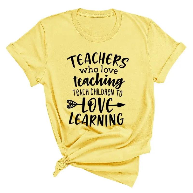 Teachers Who Love Teaching Teach Children To Love Learning Printing T Shirt Women Casual Short Sleeve Tee Top Teachers' Day Gift
Teachers Who Love Teaching Teach Children To Love Learning Printing T Shirt Women Casual Short Sleeve Tee Top Teachers' Day Gift