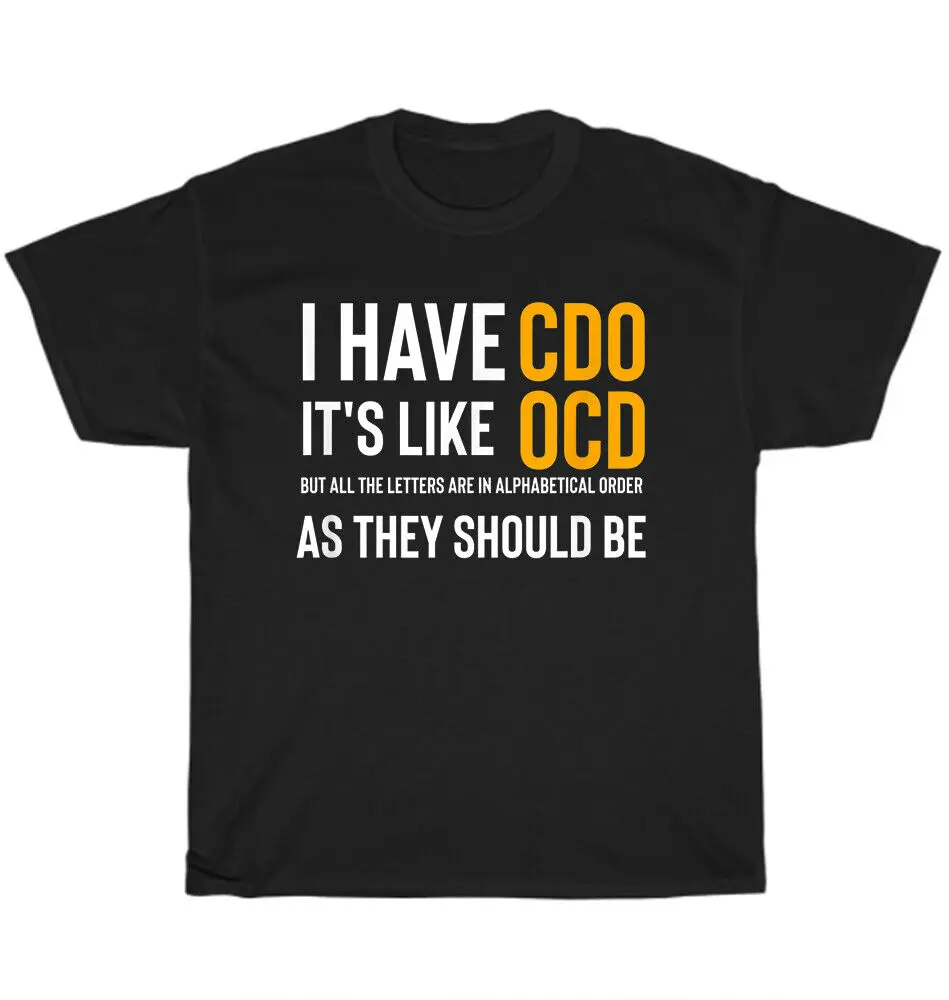 I Have CDO Its Like OCD Obsessive Compulsive O-Neck Cotton T Shirt Men Casual Short Sleeve Tees Tops Harajuku Streetwear
I Have CDO Its Like OCD Obsessive Compulsive O-Neck Cotton T Shirt Men Casual Short Sleeve Tees Tops Harajuku Streetwear