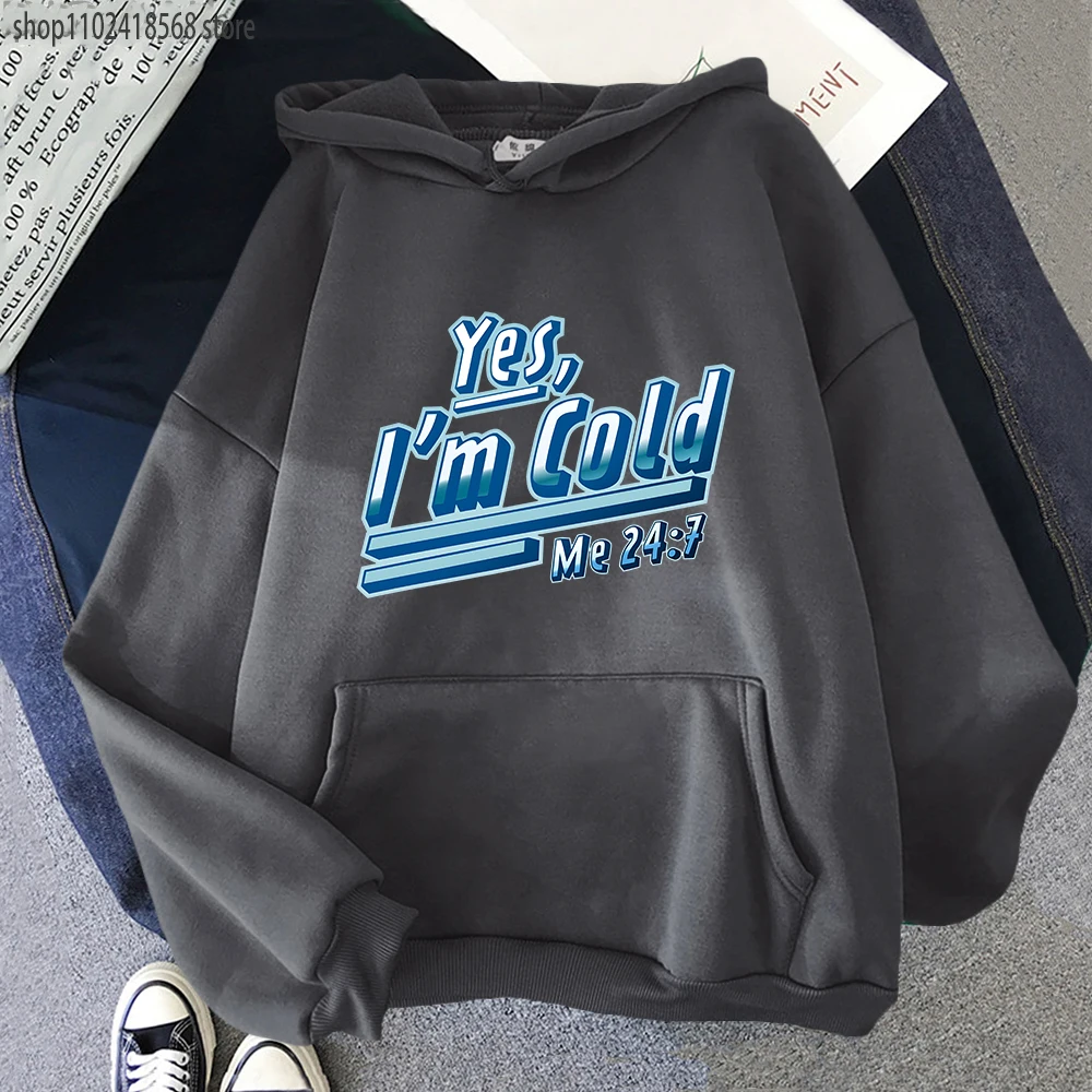 Yes, I'm Cold Me 24 7 Hoodies Freezing & Funny Sarcastic Sweatshirt Autumn and Winter Y2k Clothes Men Harajuku Streetwear Wommen
Yes, I'm Cold Me 24 7 Hoodies Freezing & Funny Sarcastic Sweatshirt Autumn and Winter Y2k Clothes Men Harajuku Streetwear Wommen