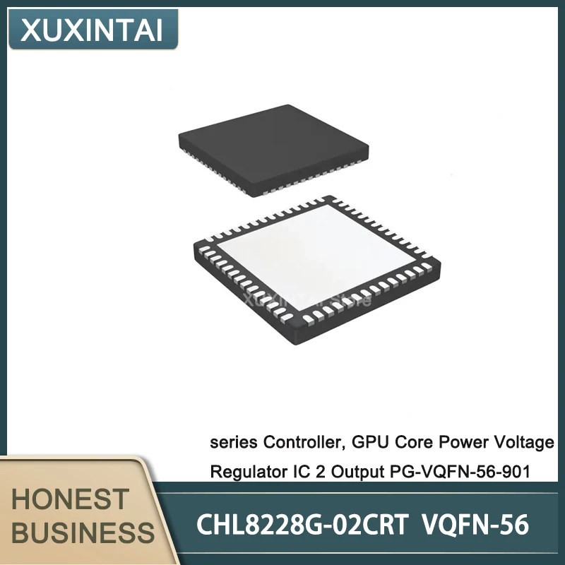 10Pcs/Lot CHL8228G-02CRT CHL8228G series Controller, GPU Core Power Voltage Regulator IC 2 Output PG-VQFN-56-901
10Pcs/Lot CHL8228G-02CRT CHL8228G series Controller, GPU Core Power Voltage Regulator IC 2 Output PG-VQFN-56-901