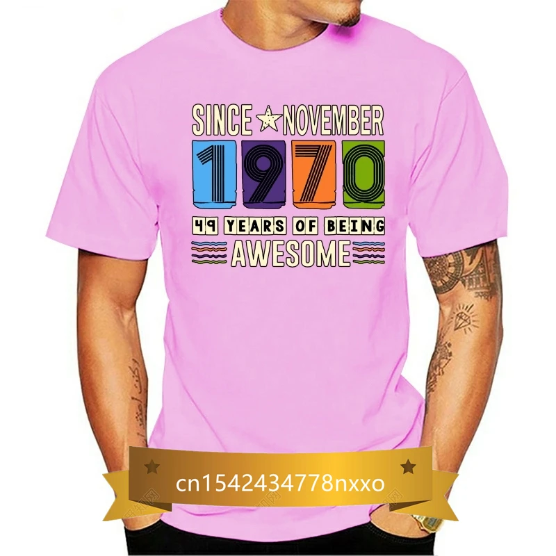 Awesome Since November 1970 49 Years Birthday Gift Men T Shirt Hiphop Leisure O-neck Cotton Short Sleeve Custom Funny T Shirts
Awesome Since November 1970 49 Years Birthday Gift Men T Shirt Hiphop Leisure O-neck Cotton Short Sleeve Custom Funny T Shirts