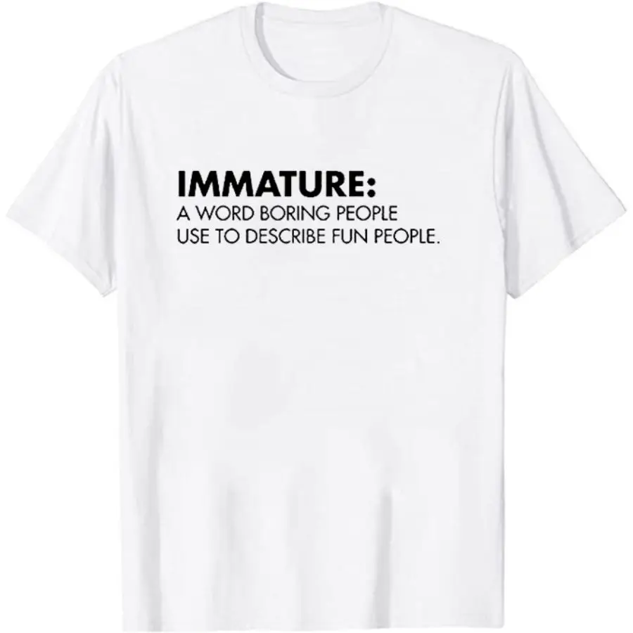 

Immature A Word Boring People Humor Use Graphic Novelty Sarcastic Funny T Shirt Hipster Unisex Immature Short Sleeves T Shirt
