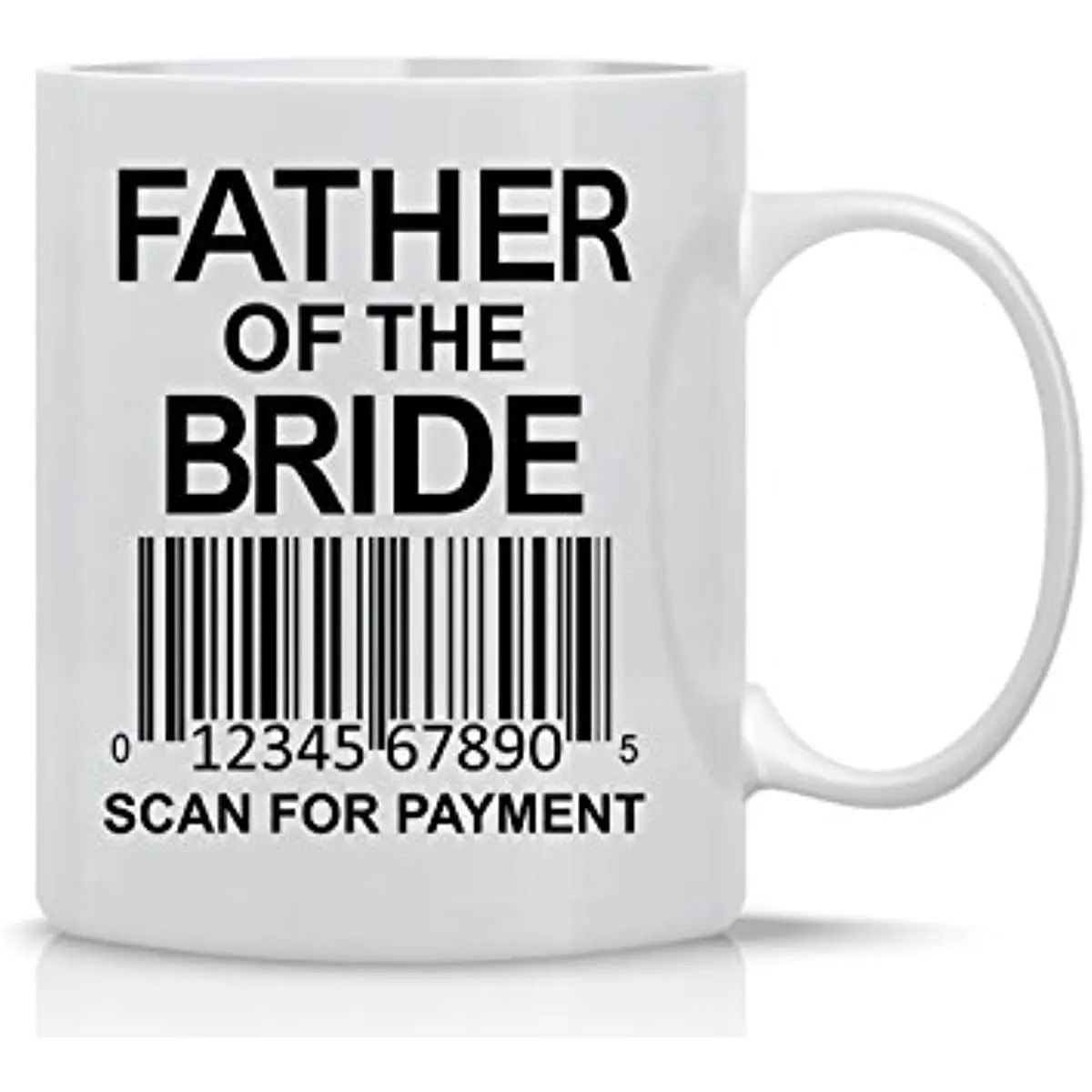 

Father Of The Bride, Scan For Payment - Funny Coffee Lovers Mug- 11OZ Coffee Mug - Mugs For Dads - Perfect For Fathers Day