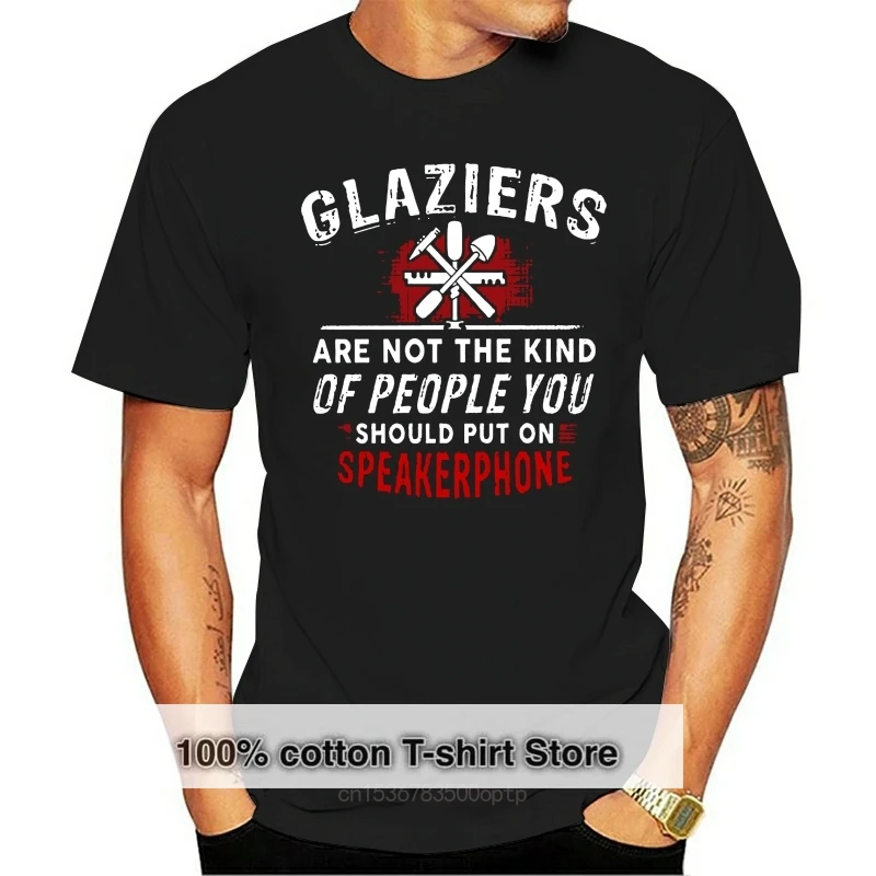 Men Funny T Shirt Fashion tshirt Glaziers Are Not The Kind Of People You Should Put On Speakerphone Women t-shirt
Men Funny T Shirt Fashion tshirt Glaziers Are Not The Kind Of People You Should Put On Speakerphone Women t-shirt