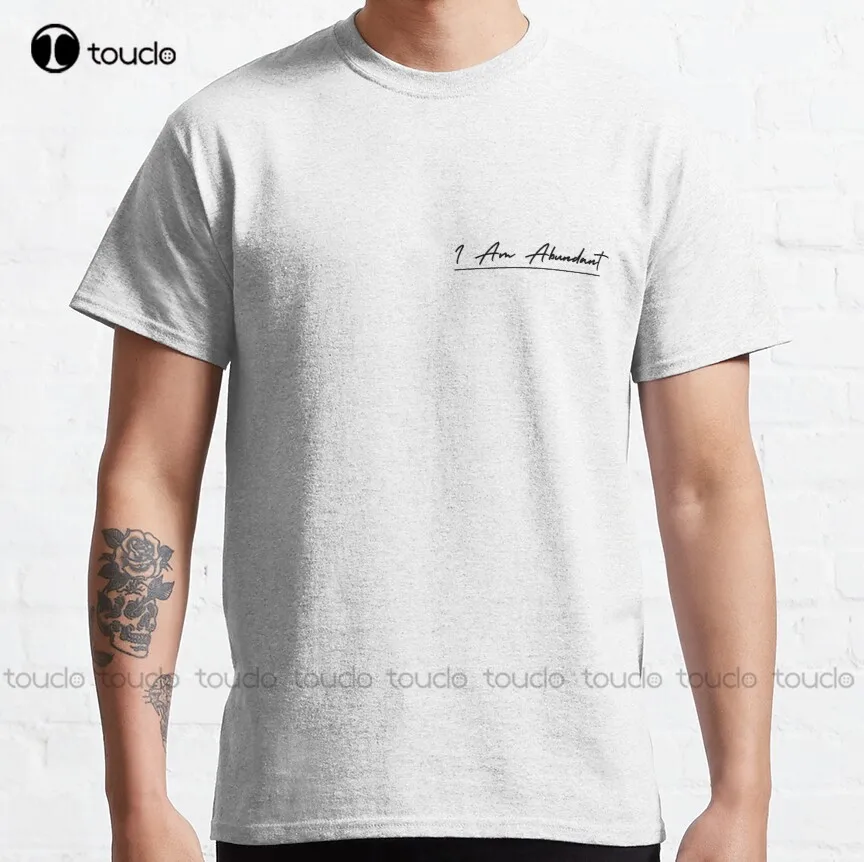 

I Am Abundant Classic T-Shirt Mens Designer Shirts Custom Aldult Teen Unisex Digital Printing Tee Shirts Xs-5Xl Custom Gift New