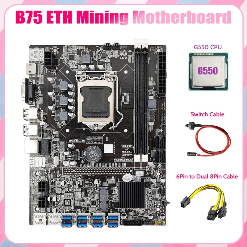 B75 ETH Mining Motherboard 8XPCIE to USB+G550 CPU+6Pin to Dual 8Pin Cable+Switch Cable LGA1155 B75 Miner Motherboard
B75 ETH Mining Motherboard 8XPCIE to USB+G550 CPU+6Pin to Dual 8Pin Cable+Switch Cable LGA1155 B75 Miner Motherboard