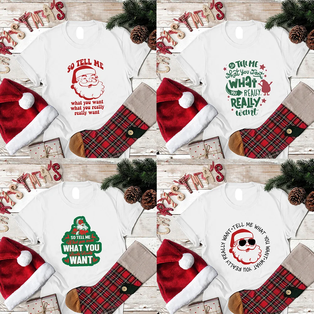 

So Tell Me What You Want Print Women Christmas T-Shirt Funny Short Sleeve Santa Tees T Shirts Party Graphic Tops Female Clothing
