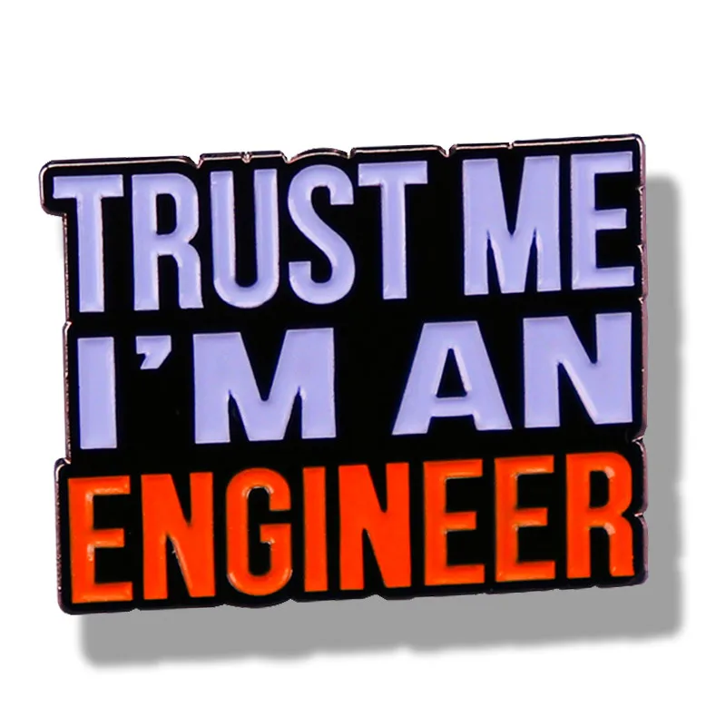

Trust Me I Am An Engineer Brooch Engineering Student Enamel Pin Brooches Metal Badges Lapel Pins Jacket Jewelry Accessories