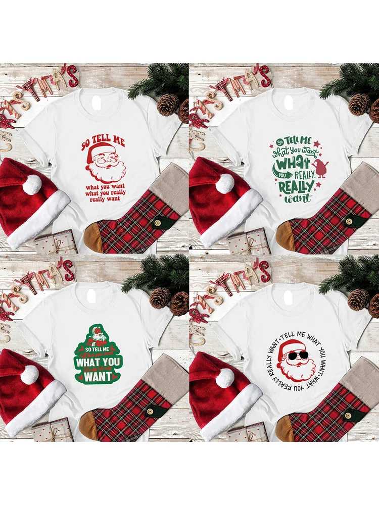 

So Tell Me What You Want Print Women Christmas T-Shirt Funny Short Sleeve Santa Tees T Shirts Party Graphic Tops Female Clothing