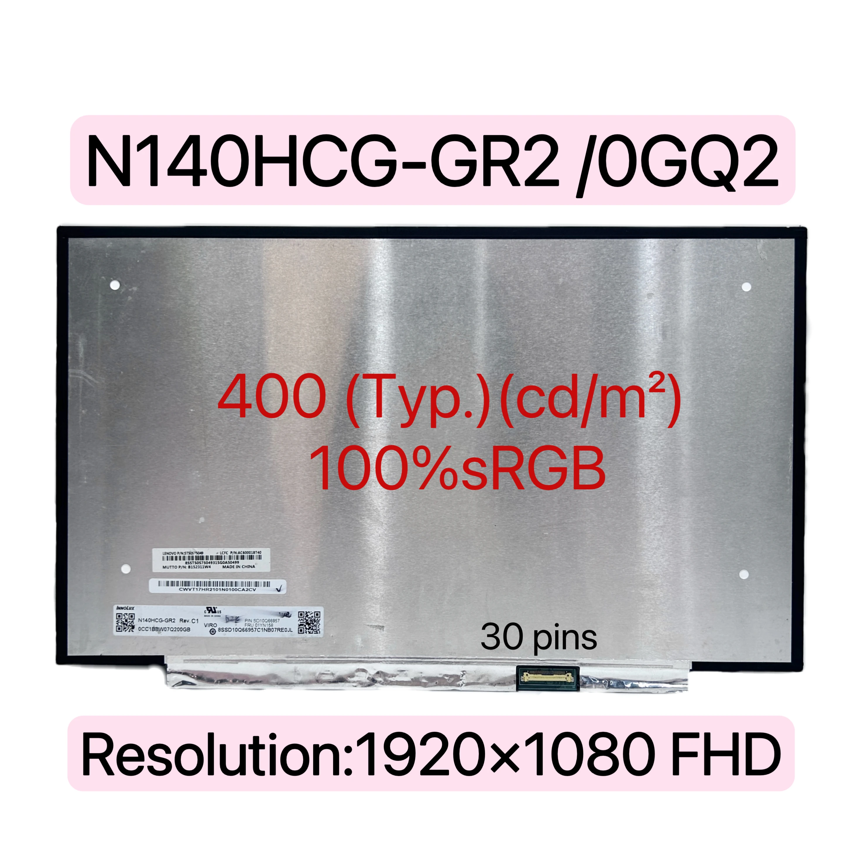 

N140HCG-GR2 N140HCG-GQ2 N140HCR-GQ2 ЖК-экран ноутбука, сменный дисплей, матрица 1920 × 1080 FHD 100% sRGB 400 cd/м² eDP 30 pins