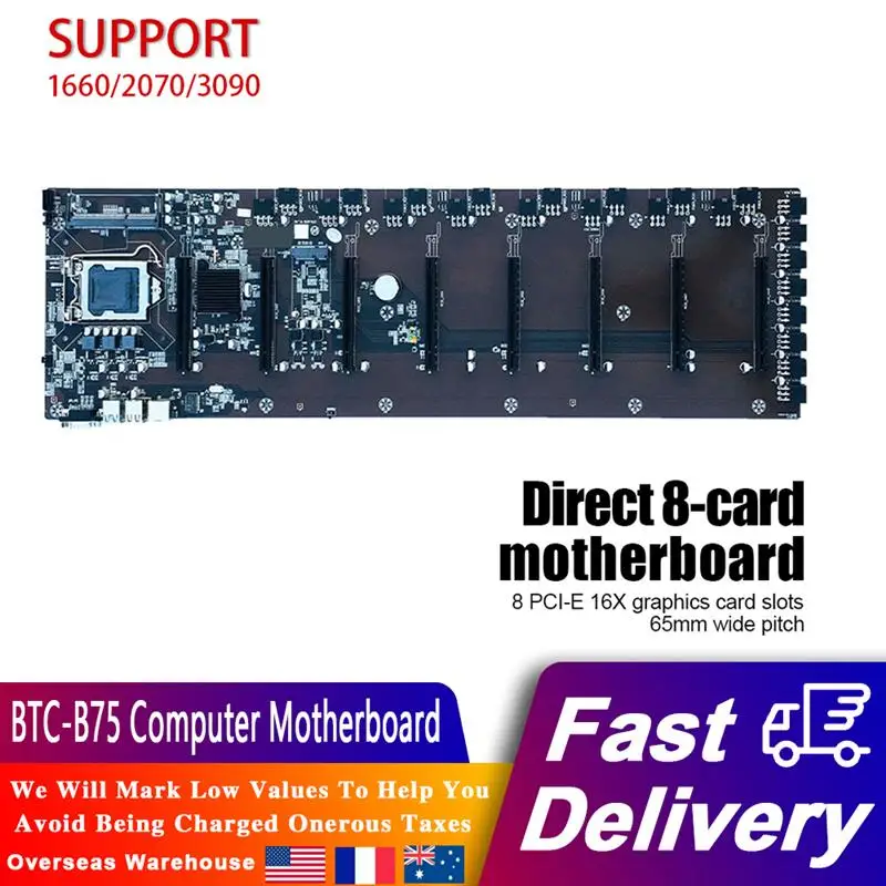 BTC-B75 Computer Motherboard E-ATX MDDR3 8G USB 3.0 SATA 3.0 Mainboard Support for 1660/2070/3090 Series Graphics Card
BTC-B75 Computer Motherboard E-ATX MDDR3 8G USB 3.0 SATA 3.0 Mainboard Support for 1660/2070/3090 Series Graphics Card