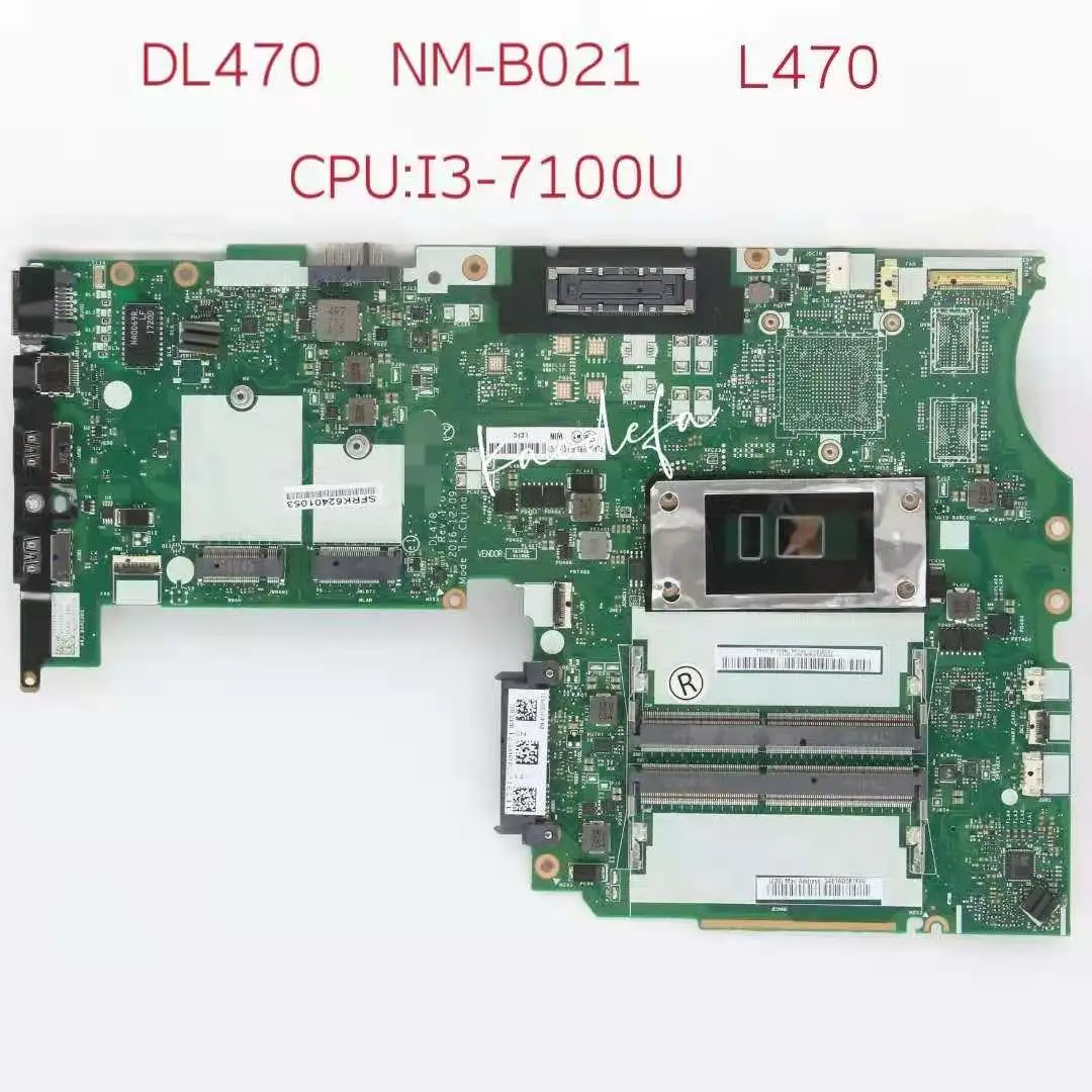 NM-B021Mainboard для материнской платы ноутбука Thinkpad L470 CPU:I3-7100U UAM FRU 02DL630 01HY121 01YR927 02DL631 01HY122 01YR928 Test
NM-B021Mainboard для материнской платы ноутбука Thinkpad L470 CPU:I3-7100U UAM FRU 02DL630 01HY121 01YR927 02DL631 01HY122 01YR928 Test