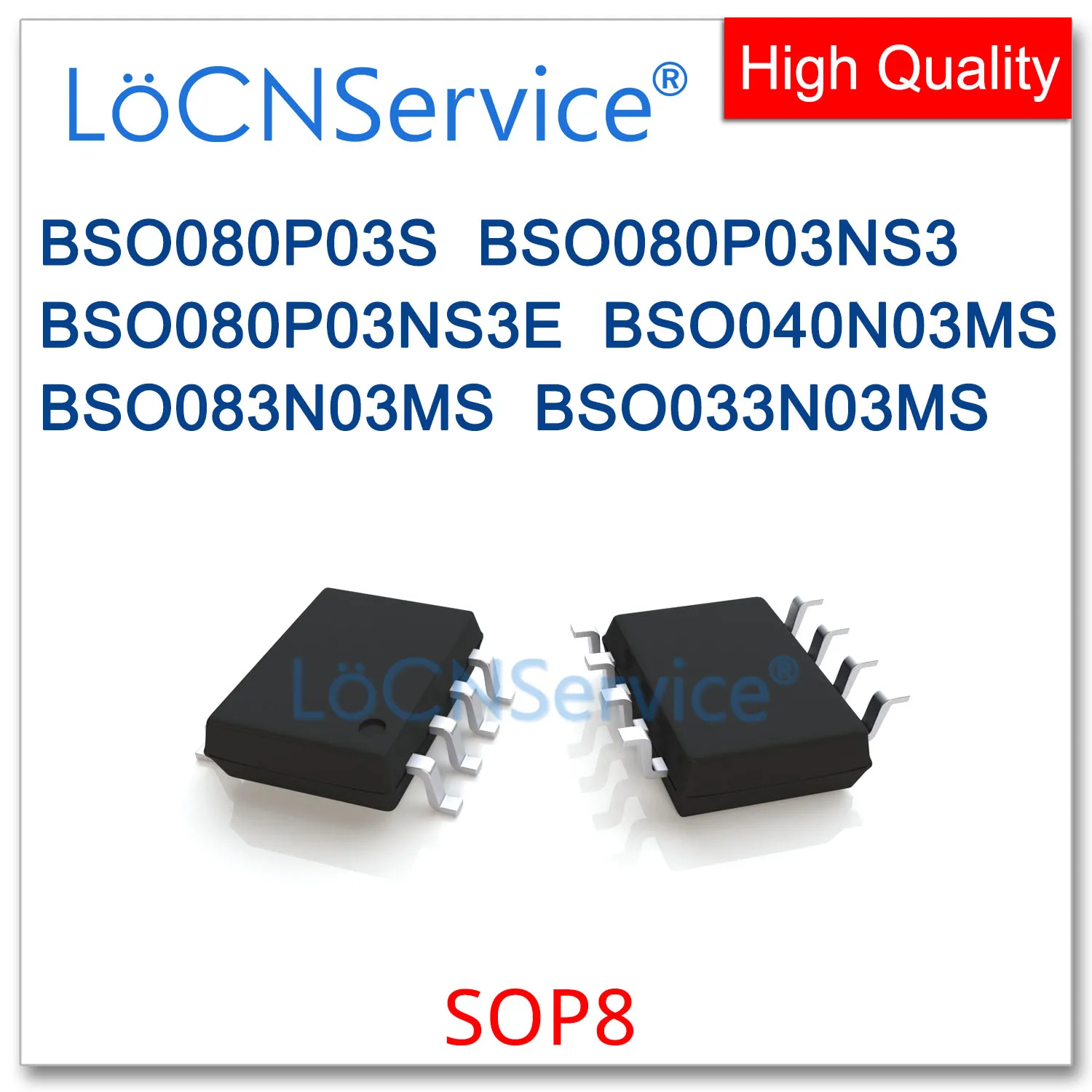 LoCNService 50PCS 500PCS SOP8 BSO080P03S BSO080P03NS3 BSO080P03NS3E BSO040N03MS BSO083N03MS BSO033N03MS High quality BSO
LoCNService 50PCS 500PCS SOP8 BSO080P03S BSO080P03NS3 BSO080P03NS3E BSO040N03MS BSO083N03MS BSO033N03MS High quality BSO