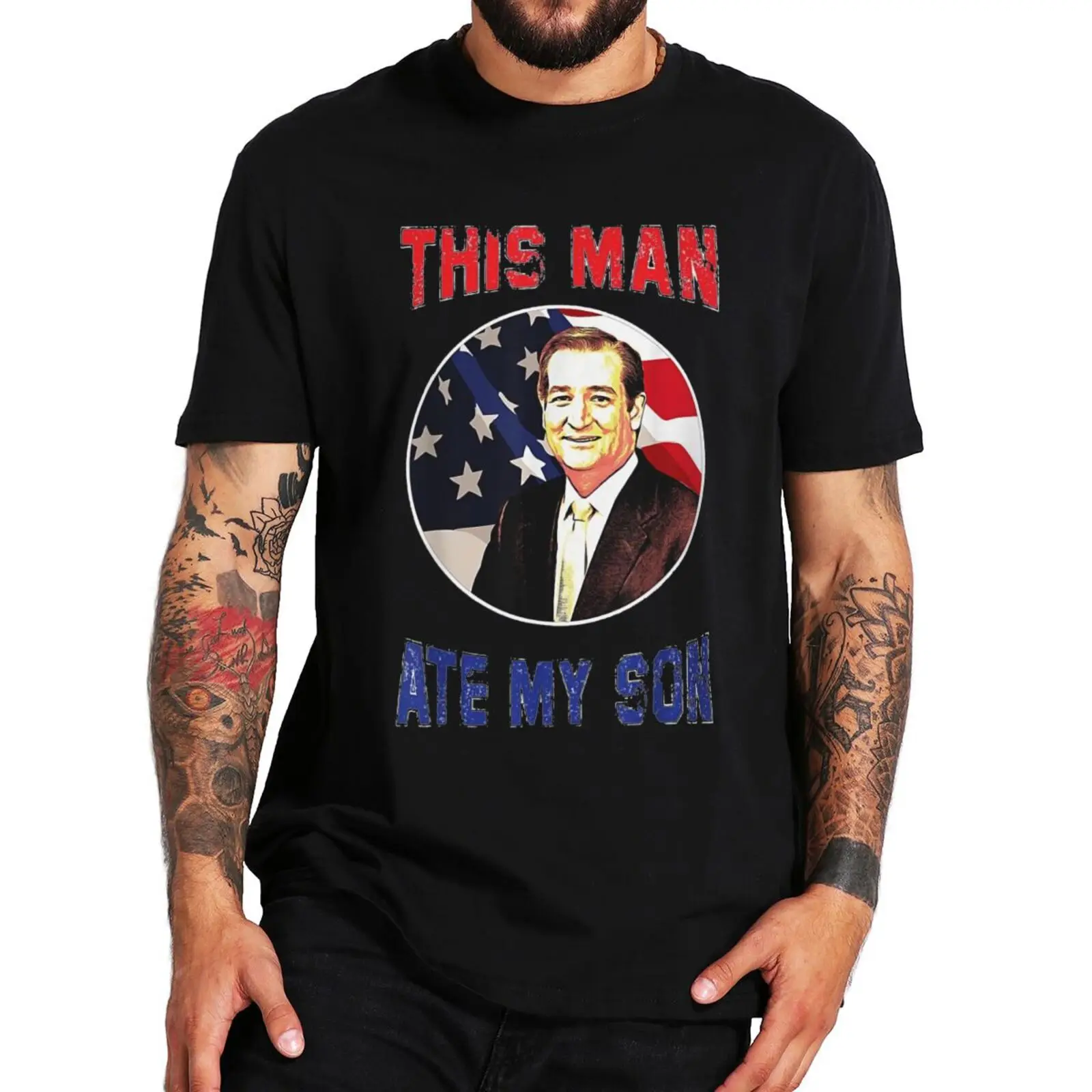 This Man Ate My Son Ted Cruz T Shirt Funny Meme Trending Gift T-shirts For Men Women 100% Cotton Unisex Summer Casual Tops
This Man Ate My Son Ted Cruz T Shirt Funny Meme Trending Gift T-shirts For Men Women 100% Cotton Unisex Summer Casual Tops
