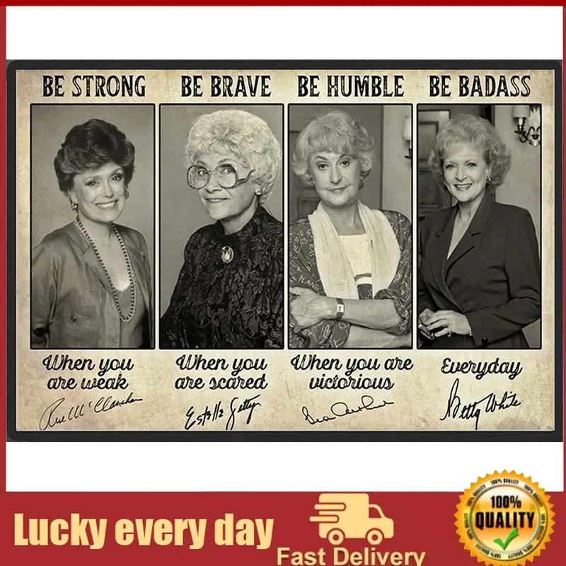 The Golden Girls Cast Signature Be Strong Be Brave Be Humble Be Badass Metal Painting Retro Vintage Tin Sign Bar Wall Decor
The Golden Girls Cast Signature Be Strong Be Brave Be Humble Be Badass Metal Painting Retro Vintage Tin Sign Bar Wall Decor