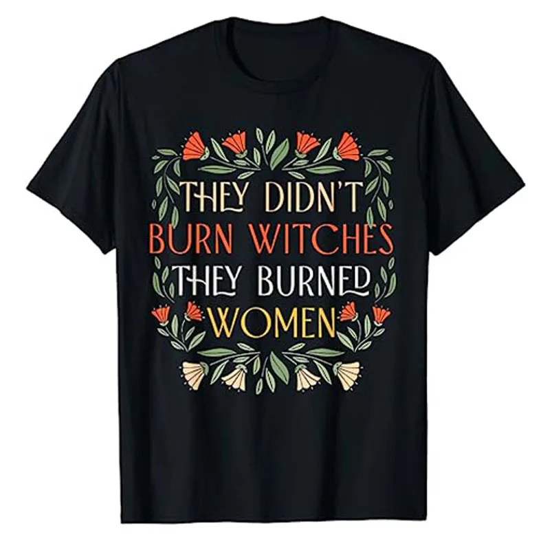 They Didn't Burn Witches They Burned Women - Feminist Witch T-Shirt Halloween Costume Gift Sayings Fashion Graphic Tee Tops Gift
They Didn't Burn Witches They Burned Women - Feminist Witch T-Shirt Halloween Costume Gift Sayings Fashion Graphic Tee Tops Gift