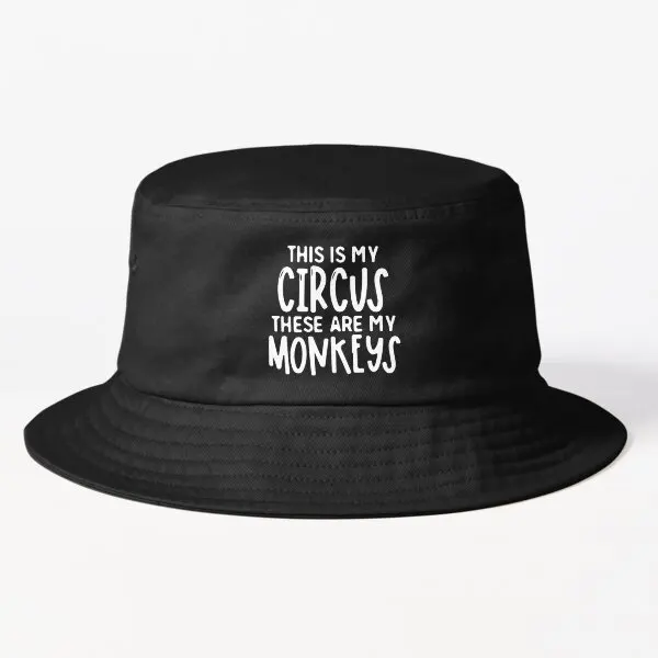 

This Is My Circus These Are My Monkeys B Bucket Hat Summer Sport Boys Women Mens Fish Sun Fishermen Black Cheapu Outdoor