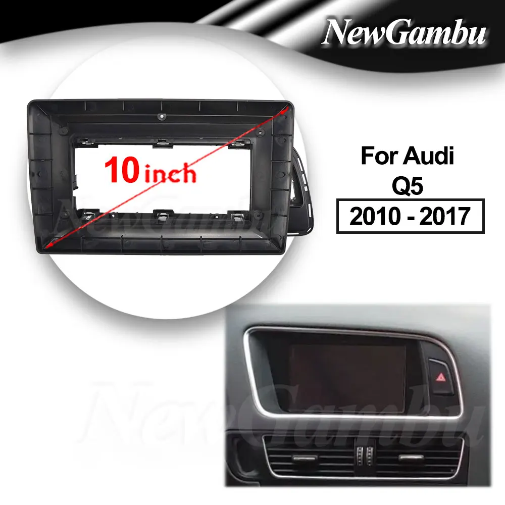 NewGambu 10 inch For Audi Q5 2010 2011 2012 2013- 2017 Frame Audio Adaptor Dash Trim Kits Facia Panel Radio Player screen 2 Din
NewGambu 10 inch For Audi Q5 2010 2011 2012 2013- 2017 Frame Audio Adaptor Dash Trim Kits Facia Panel Radio Player screen 2 Din