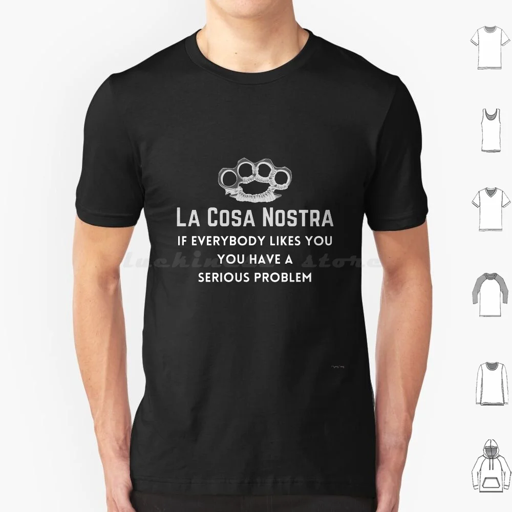 

La Cosa нашу-если вам нравится все, у вас есть серьезная проблема, футболка большого размера из 100% хлопка, стиль мафии