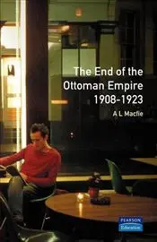 

End of the Ottoman Empire 1908-1923 english books world history civilizations states