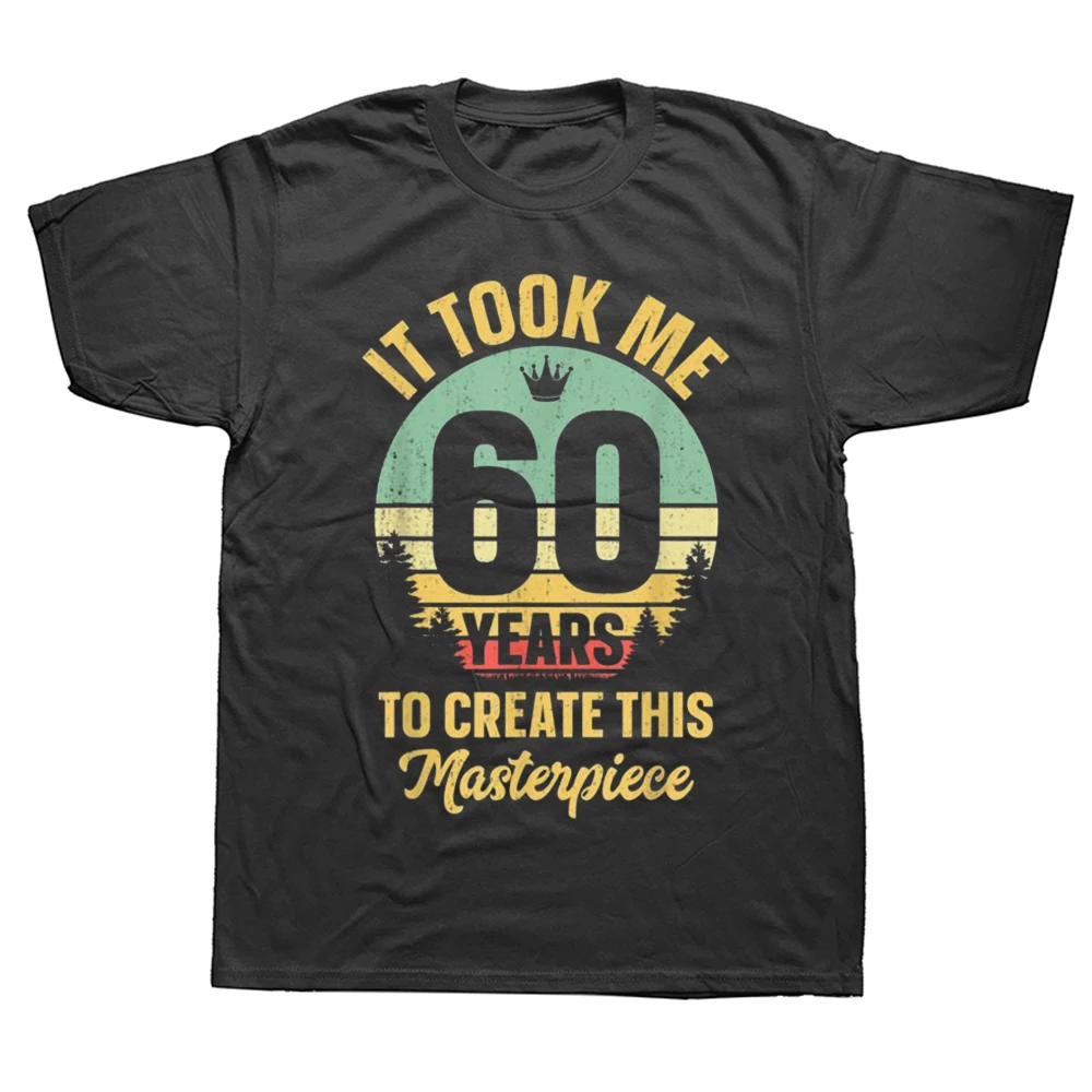 Funny 60 Years Old 60th Birthday T Shirts Graphic Cotton Streetwear Short Sleeve Gifts Summer Style T-shirt Mens Clothing
Funny 60 Years Old 60th Birthday T Shirts Graphic Cotton Streetwear Short Sleeve Gifts Summer Style T-shirt Mens Clothing