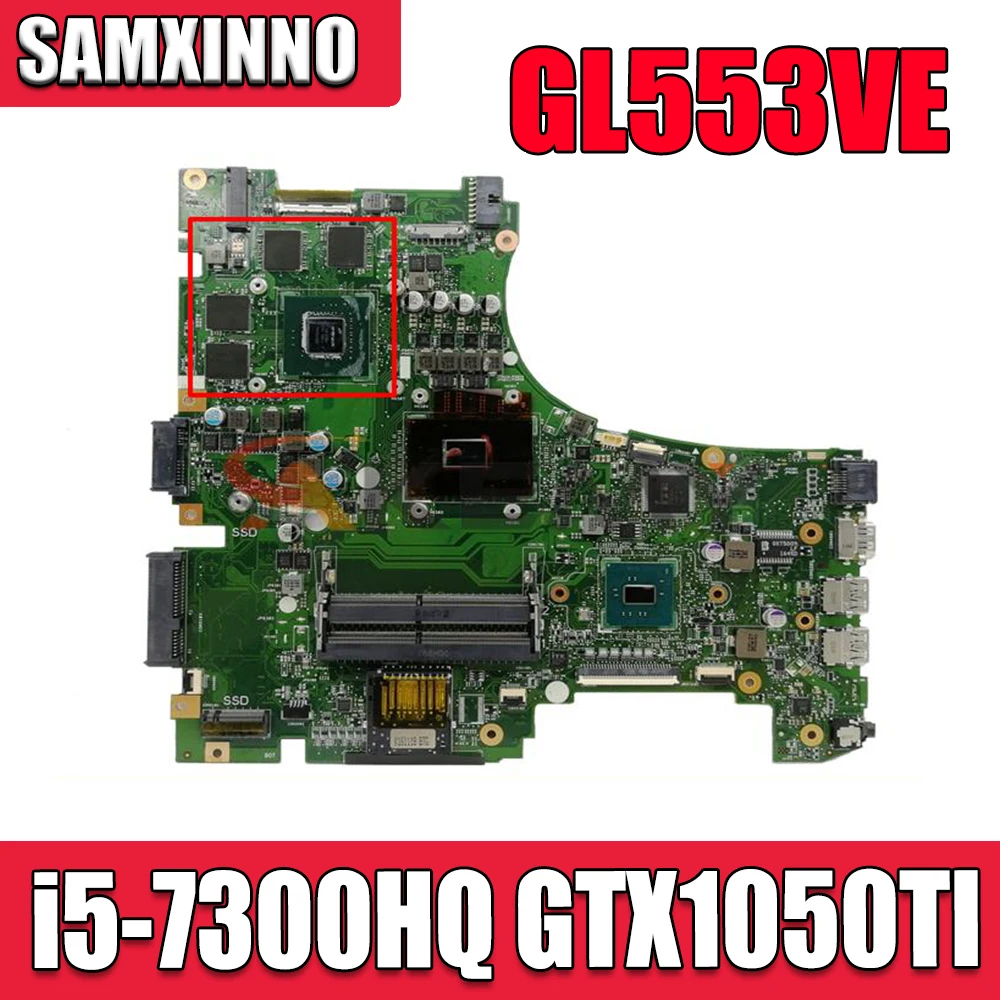 

SAMXINNO GL553VE Laptop motherboard W/ i5-7300HQ GTX1050TI V4GB For Asus ROG GL553VE GL553VD ZX53V original mainboard