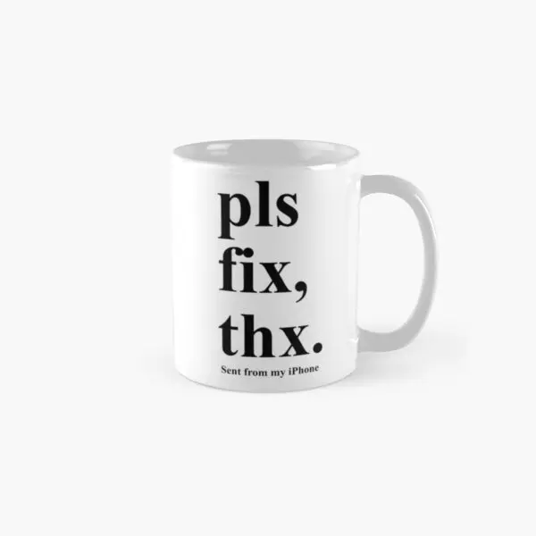 Pls Fix Thx Extended Classic Mug Handle Round Design Coffee Tea Image Drinkware Gifts Photo Simple Cup Picture Printed
Pls Fix Thx Extended Classic Mug Handle Round Design Coffee Tea Image Drinkware Gifts Photo Simple Cup Picture Printed
