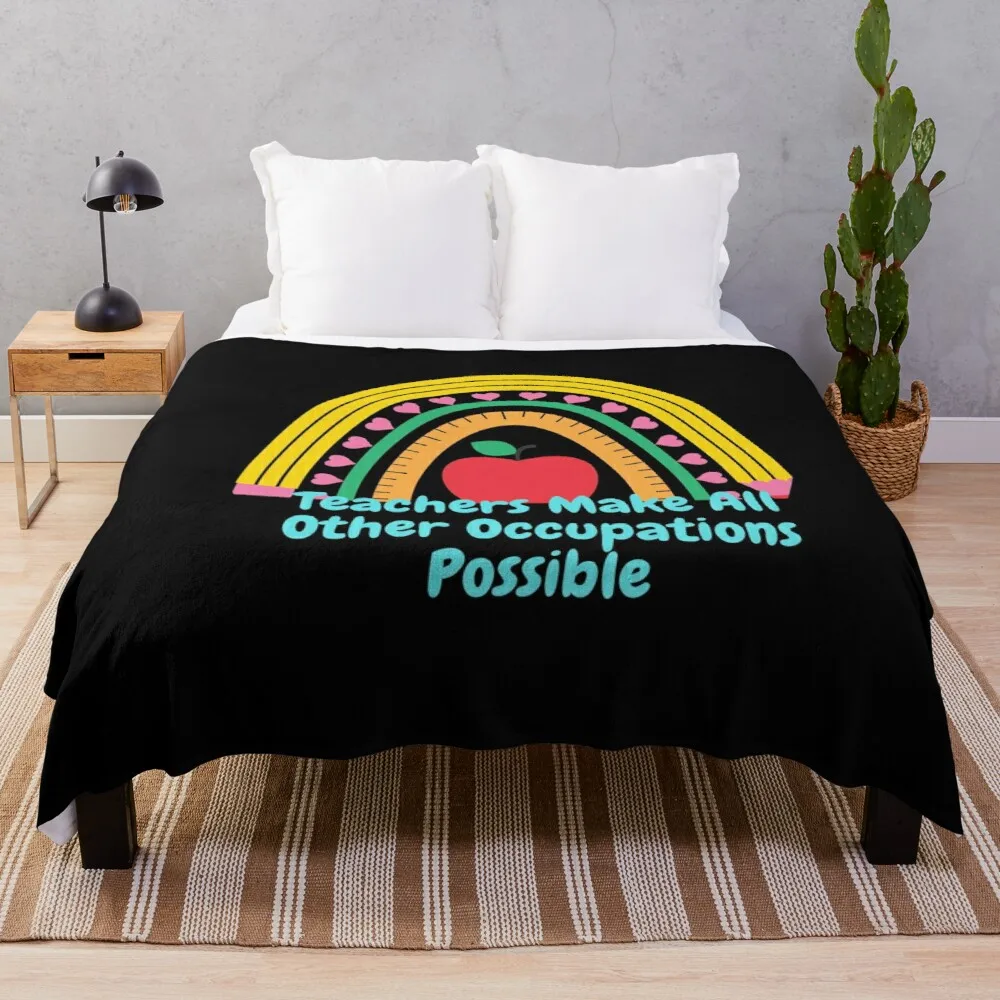 Teachers make all other occupations possible Throw Blanket Furry Blanket Summer Blanket Luxury Thicken Fleece Blanket
Teachers make all other occupations possible Throw Blanket Furry Blanket Summer Blanket Luxury Thicken Fleece Blanket