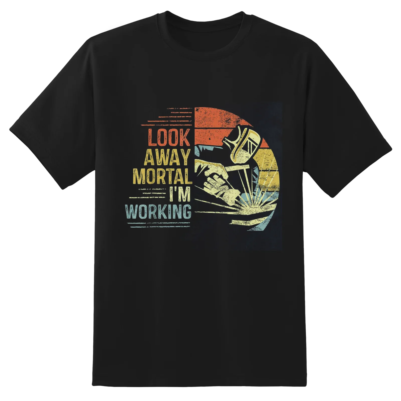 Look Away Mortal I'm Working Funny Welding T-Shirt S-3XL 
Look Away Mortal I'm Working Funny Welding T-Shirt S-3XL