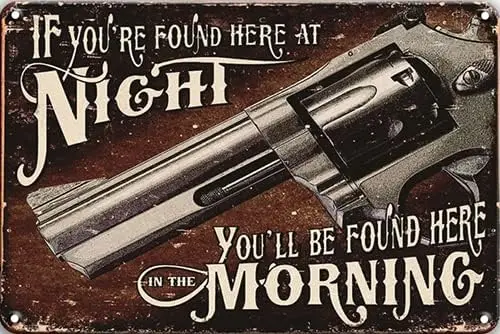 -Tn Sgn f You're Found Here t Nght You'll Be n The Mornng Funny Metl Tn Wll Sgns Plques 8 X 12 O