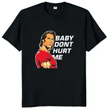 Baby Dont Hurt Me T-shirt Popular Gym Trend Fitness Lovers Tee Tops 100% Cotton Unisex Casual Summer T Shirts EU Size