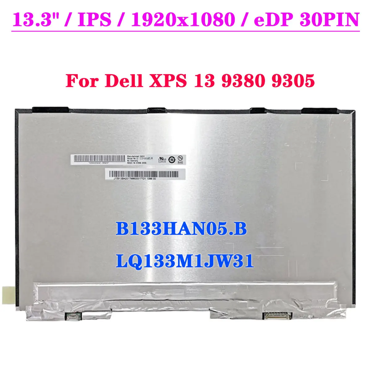 B133HAN05.B подходит для LQ133M1JW31 для ноутбука Dell XPS 13 9380 9305 FHD 1920x1080 без касания IPS 13,3 дюйма ЖК-экран EDP 30Pin
B133HAN05.B подходит для LQ133M1JW31 для ноутбука Dell XPS 13 9380 9305 FHD 1920x1080 без касания IPS 13,3 дюйма ЖК-экран EDP 30Pin