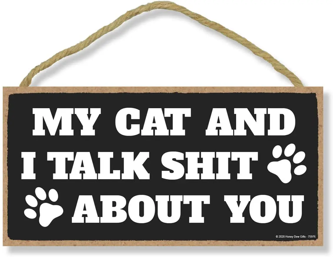 

Honey Dew Gifts, My Cat and I Talk Shit About You, Funny Wooden Home Decor for Cat Pet Lovers, Decorative Wall Hanging Sign