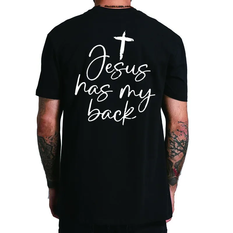 

Jesus Has My Back T-shirt Humor Christianity Slogan Fans Art Gift Tee Tops O-neck 100% Cotton Unisex Casual T Shirts EU Size