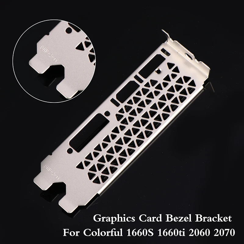 NEW 1Pc Graphics Card Baffle Bracket Full Height Bezel For Colorful 1660S 1660ti 2060 2070 Length 12cm
NEW 1Pc Graphics Card Baffle Bracket Full Height Bezel For Colorful 1660S 1660ti 2060 2070 Length 12cm