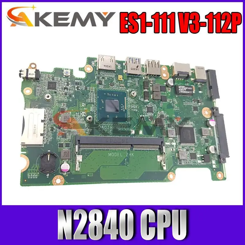 For Acer E3-112 ES1-111 V3-112P Laptop Motherboard With N2840 NB.MRK11.001 NBMRK11001 DA0ZHKMB6C0 100%Tested
For Acer E3-112 ES1-111 V3-112P Laptop Motherboard With N2840 NB.MRK11.001 NBMRK11001 DA0ZHKMB6C0 100%Tested