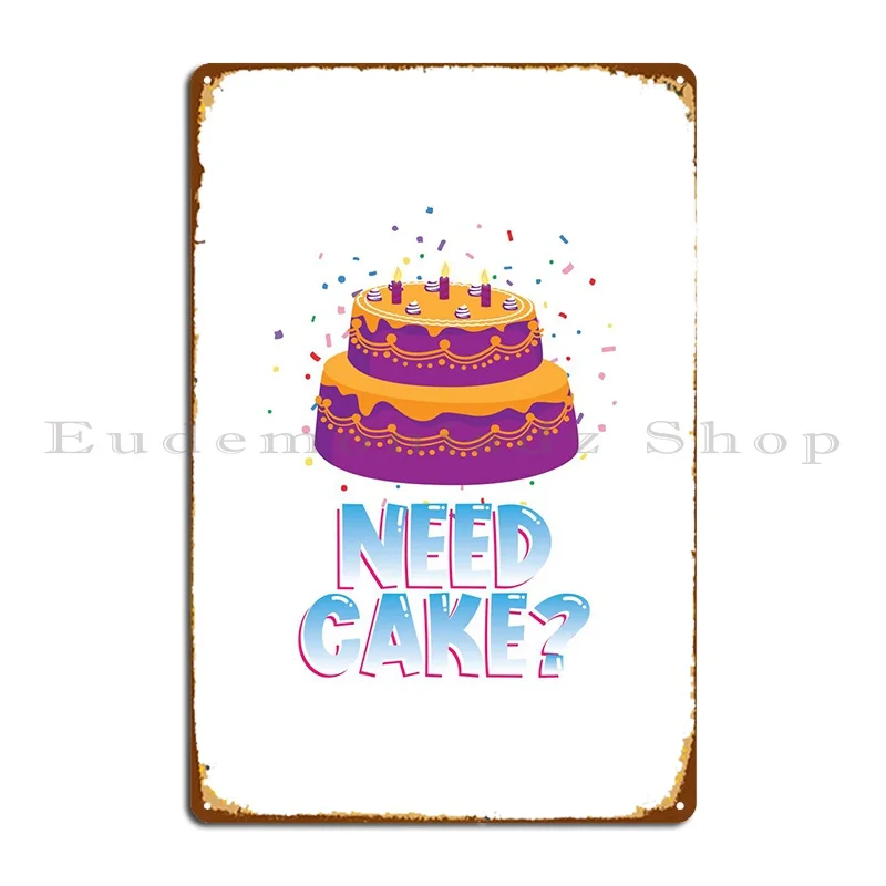 Need Cake Metal Plaque Poster Home Party Vintage Retro Personalized Tin Sign Poster
Need Cake Metal Plaque Poster Home Party Vintage Retro Personalized Tin Sign Poster